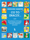 Co to znaczy? 101 zabawnych historyjek o powiedzeniach Renata Piątkowska