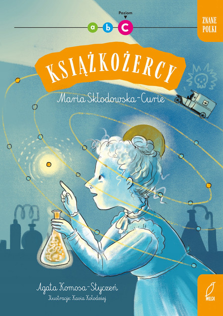 Książkożercy. Znane Polki. Maria Skłodowska - Curie Agata Komosa-Styczeń