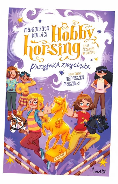 Przyjaźń zwycięża. Hobby horsing, czyli przyjaźń w galopie. Tom 3 Małgorzata Korbiel