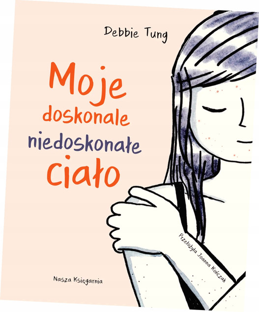 Moje doskonale niedoskonałe ciało Debbie Tung – Powieść graficzna o samoakceptacji