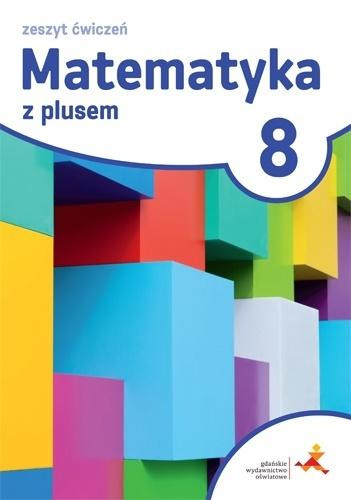 Matematyka z plusem 8. Zeszyt ćwiczeń GWO SP