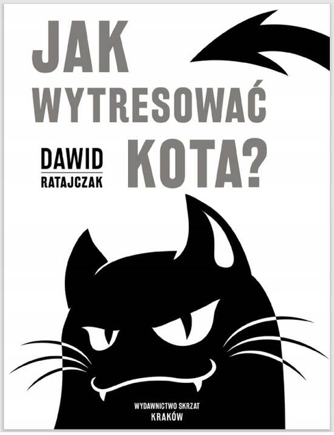 JAK WYTRESOWAĆ KOTA? Dawid Ratajczak SKRZAT