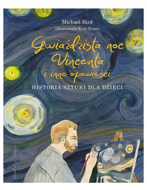 Gwiaździsta noc Vincenta i inne opowieści Michael Bird - Historia Sztuki dla Dzieci