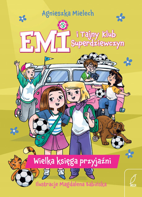 Emi i Tajny Klub Superdziewczyn. Wielka księga przyjaźni Agnieszka Mielech
