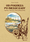 Od Pogórza po Bieszczady. Legendy i opowieści ziemi podkarpackiej Zenon Gierała