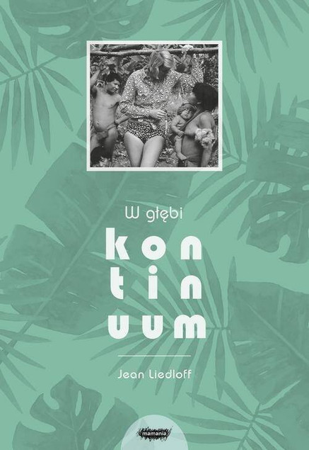 W głębi kontinuum Jean Liedloff MAMANIA