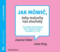 Jak mówić żeby maluchy nas słuchały. Audiobook Praca zbiorowa