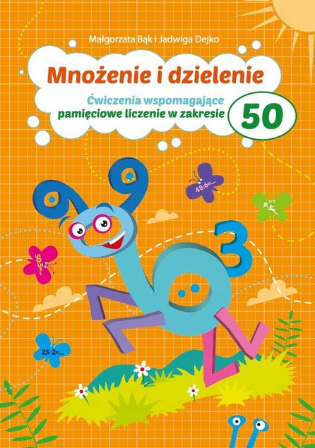 MNOŻENIE I DZIELENIE DO 50 MAŁGORZATA BĄK WYD. PRYZMAT