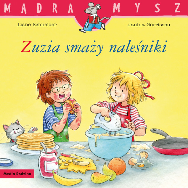 Zuzia smaży naleśniki. Mądra Mysz | Liane Schneider