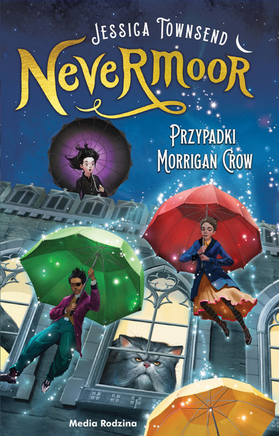 Przypadki Morrigan Crow. Nevermoor. Tom 1 Jessica Townsend