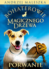 Bohaterowie Magicznego Drzewa. Porwanie [2026] Andrzej Maleszka