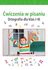 Ćwiczenia w pisaniu. Ortografia dla klas 1-3 – Praca zbiorowa