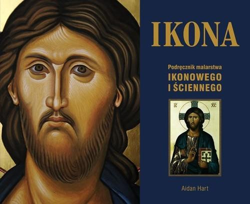 Ikona. Podręcznik malarstwa ikonowego i ściennego – Aidan Hart