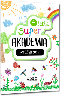 Super Akademia 4-Latka Przyroda Zadania Zagadki Ćwiczenia Greg