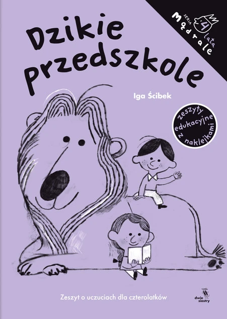 Dzikie przedszkole. Zeszyt o uczuciach dla czterolatków. Mądrale Iga Ścibek