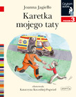 Karetka mojego taty. Czytam sobie. Poziom 3 Joanna Jagiełło