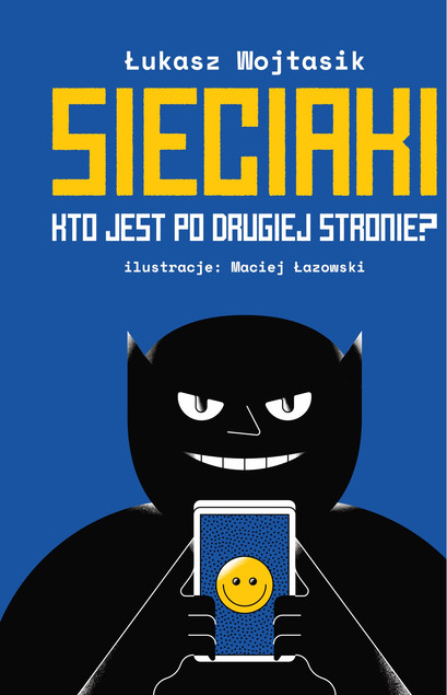 Kto jest po drugiej stronie? Sieciaki Łukasz Wojtasik