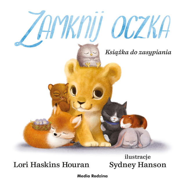 Zamknij oczka. Książka do zasypiania Lori Haskins-Houran, Sydney Hanson