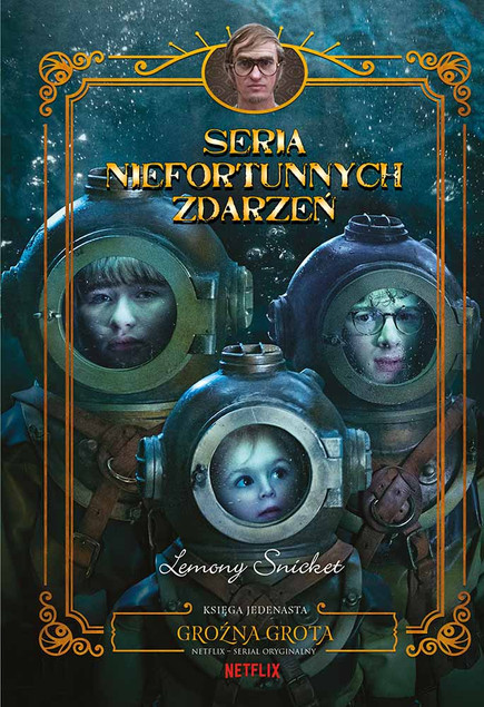 Groźna grota. Seria Niefortunnych Zdarzeń. Tom 11 Brett Helquist, Lemony Snicket