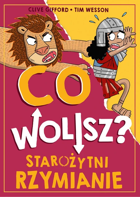 Co wolisz? Starożytni Rzymianie Clive Gifford