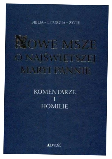 Nowe Msze o Najświętszej Maryi Pannie. Komentarze i homilie Antoni Paciorek, Henryk Witczyk