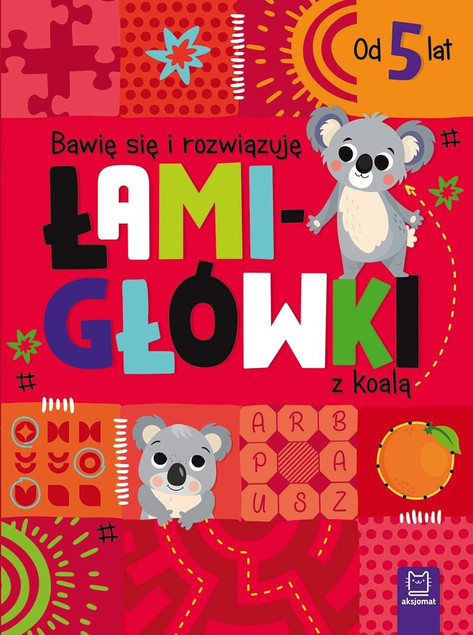 Bawię się i Rozwiązuję. Łamigłówki z Koalą. Od 5 lat | Beata Karlik