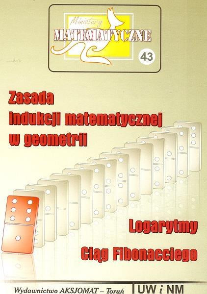 Miniatury Matematyczne 43. Indukcja w Geometrii Bobiński, Logarytmy, Ciąg Fibonacciego