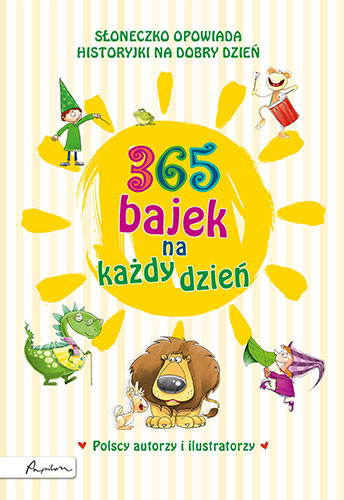 365 bajek na każdy dzień. Słoneczko opowiada... historyjki na dzień dobry Praca zbiorowa