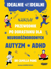 Idealnie nieidealni. Naukowy przewodnik po dorastaniu z autyzmem i nie tylk
