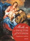 Modlę się ze Świętym Antonim. Najpiękniejsze modlitwy Praca zbiorowa