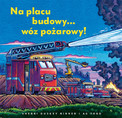 Na placu budowy... wóz pożarowy! Sherri Rinker