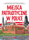 Miejsca patriotyczne w Polsce. Poznaj Polskę Angelika Ogrocka