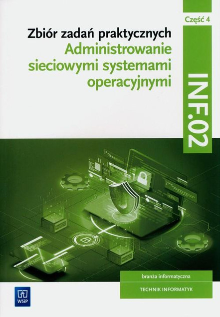 Administrowanie sieciowymi systemami operacyjnymi INF.02. Zbiór zadań cz. 4