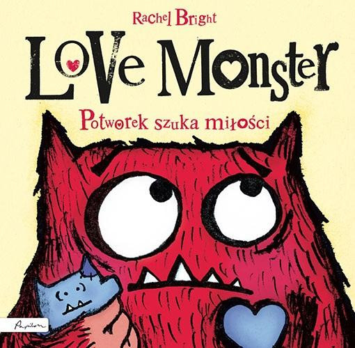 Love Monster. Potworek szuka miłości Rachel Bright