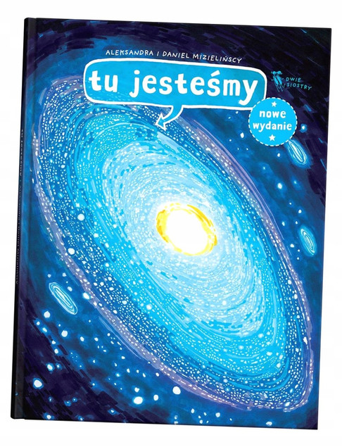 Tu jesteśmy. Kosmiczne wyprawy, wizje i eksperymenty Aleksandra Mizielińska, Daniel Mizieliński