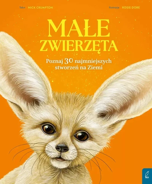 Małe zwierzęta. Poznaj 30 najmniejszych stworzeń na Ziemi Nick Crumpton