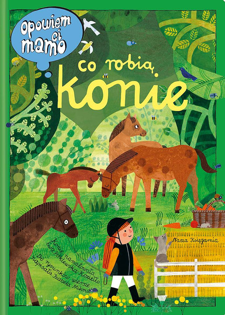 OPOWIEM CI, MAMO, CO ROBIĄ KONIE