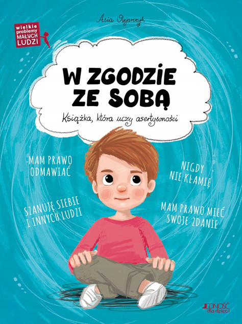 W zgodzie ze sobą. Wielkie problemy małych ludzi Asia Olejarczyk