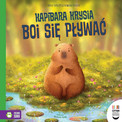 Czytam Dziecku Codziennie. Kapibara Krysia Boi Się Pływać - Książka