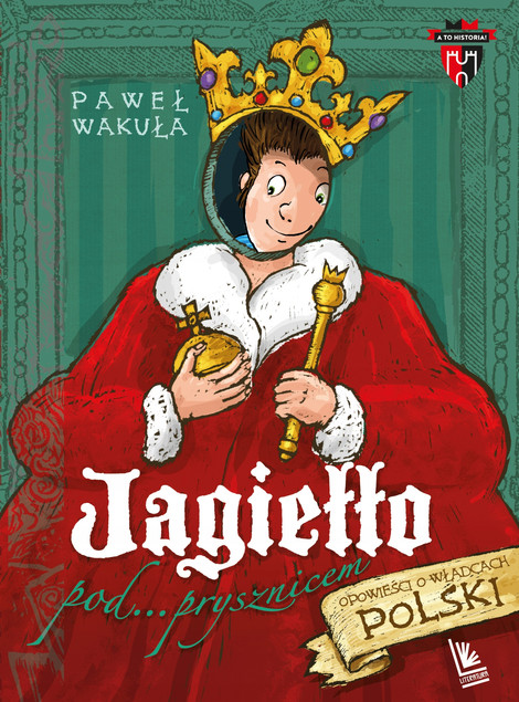 Jagiełło pod prysznicem Paweł Wakuła - Zabawna Historia Polski. Książka dla dzieci i młodzieży.