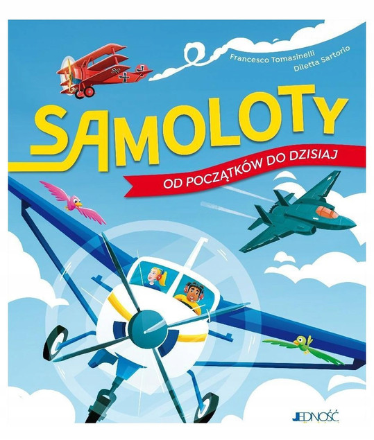 Samoloty. Od początków do dzisiaj Francesco Tomasinelli