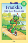 Franklin chce mieć hulajnogę. Czytamy z Franklinem Paulette Bourgeois