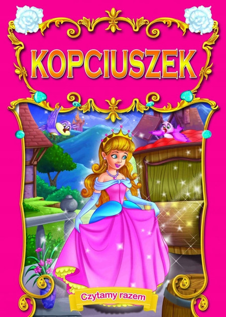 Kopciuszek. Klasyczna Bajka dla Dzieci. Praca zbiorowa Arti