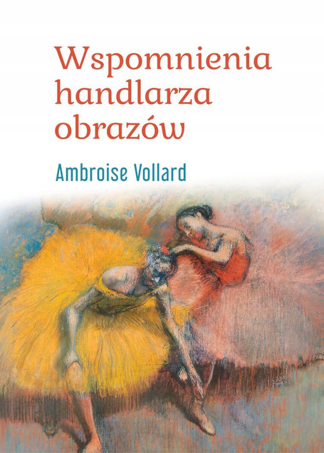 Wspomnienia Ambroise Vollarda: Handlarz, który odkrył geniuszy
