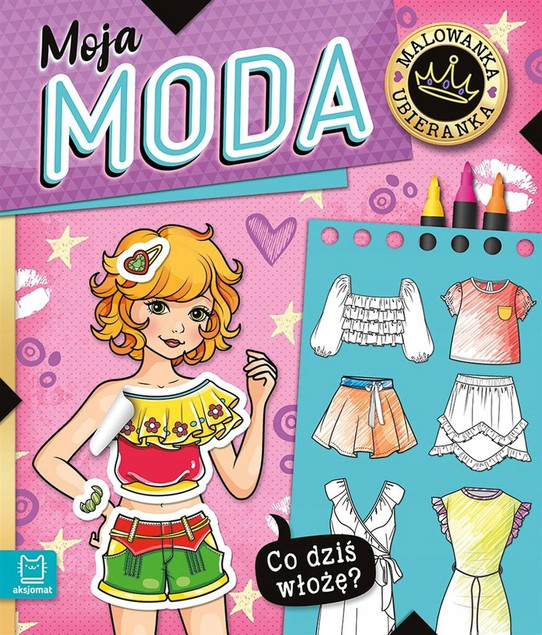 Co dziś włożę? Malowanka Ubieranka. Moja Moda Agnieszka Bator