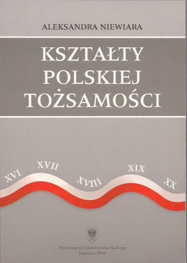 Kształty polskiej tożsamości Aleksandra Niewiara