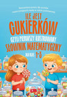 Ile jest cukierków, czyli pierwszy ilustrowany słownik matematyczny