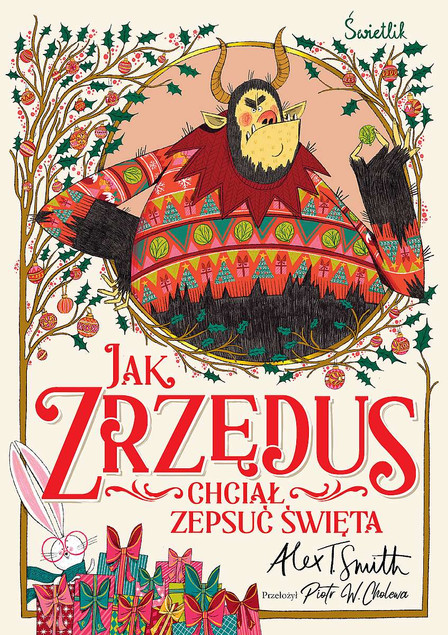 Jak Zrzędus chciał zepsuć Święta Alex T. Smith