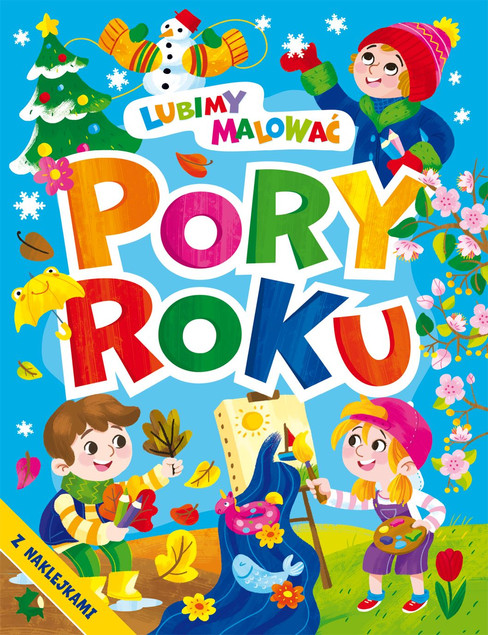 Lubimy malować. Pory roku z naklejkami Praca zbiorowa