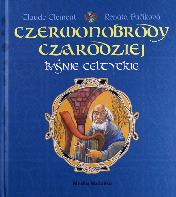 Czerwonobrody czarodziej Baśnie celtyckie Claude Clement, Renata Fucikova